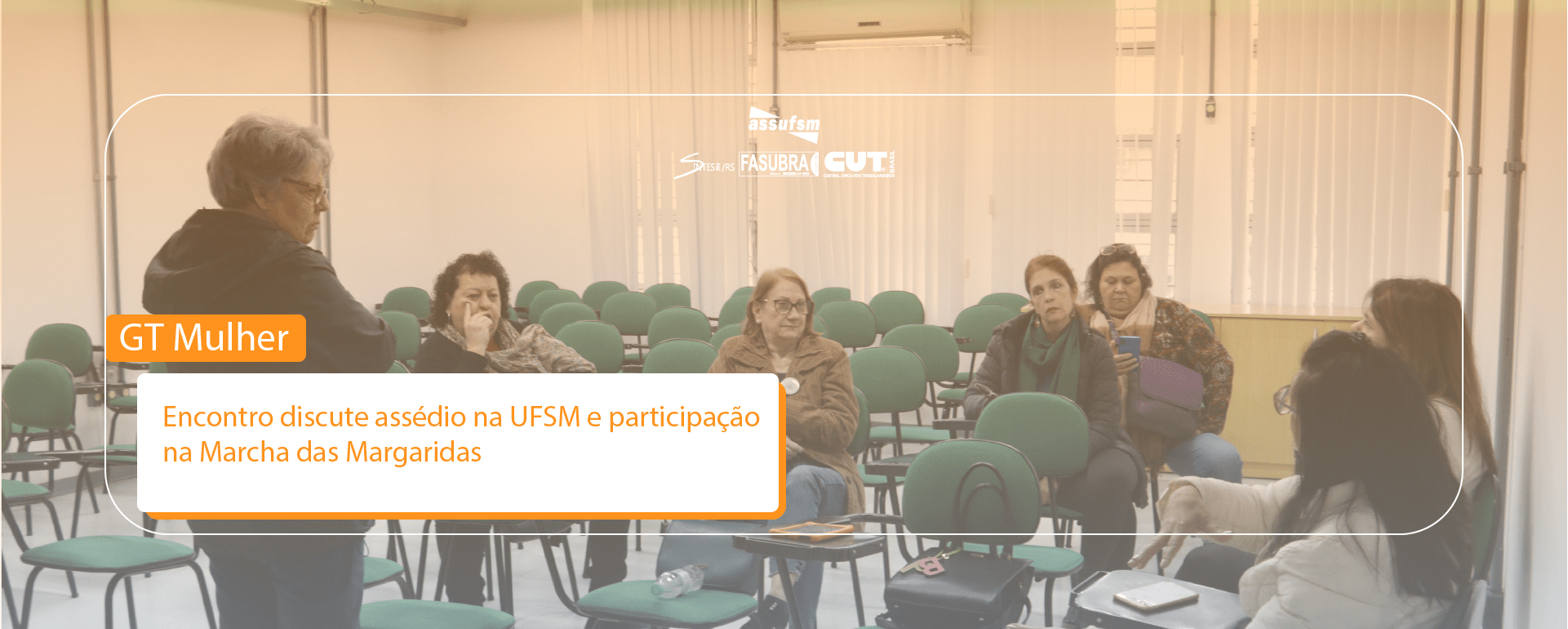 GT Mulher Trabalhadora discute assédio na UFSM e participação na Marcha das Margaridas