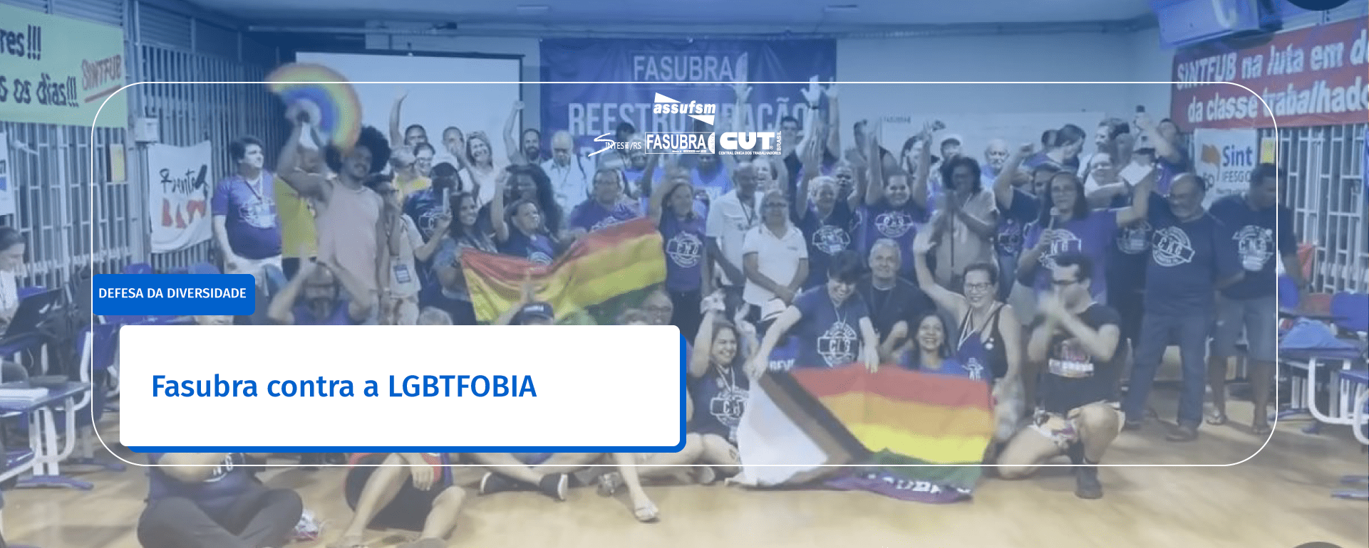 Fasubra contra a LGBTFOBIA