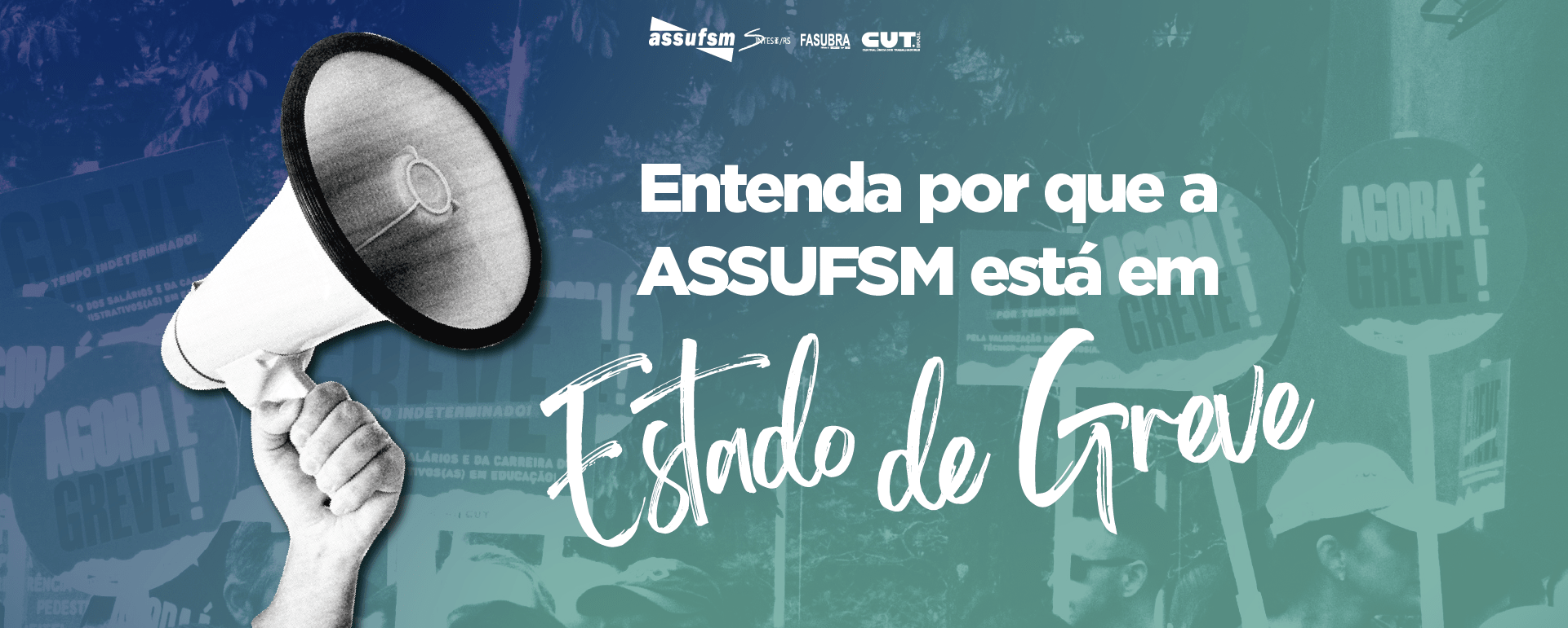 Entenda por que a ASSUFSM está em Estado de Greve
