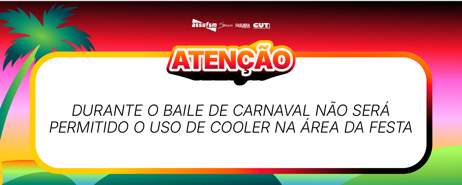 Assufsm Informa: na área da festa de carnaval, dessa sexta (20) não será permitido cooler