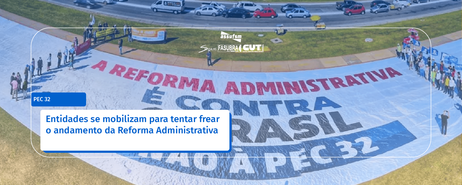 Entidades se mobilizam para tentar frear o andamento da Reforma Administrativa