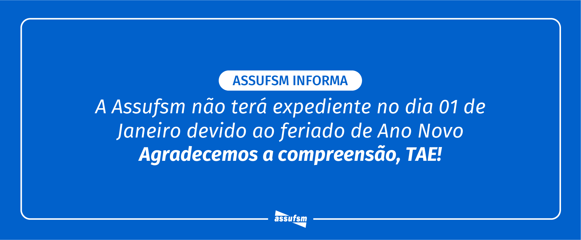 Assufsm informa: Sindicato estará fechado no dia 1º de janeiro