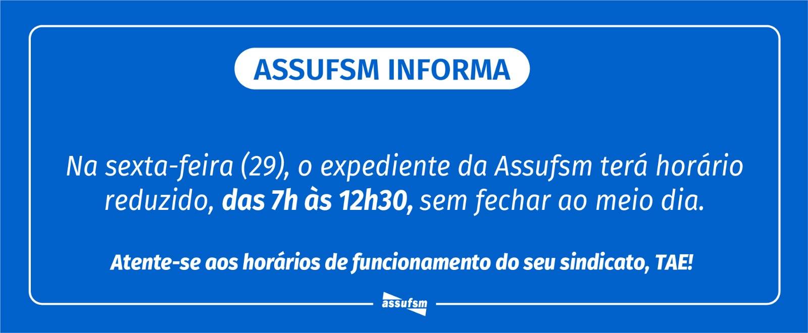 Assufsm atende, excepcionalmente, em horário alterado nesta sexta-feira (29)