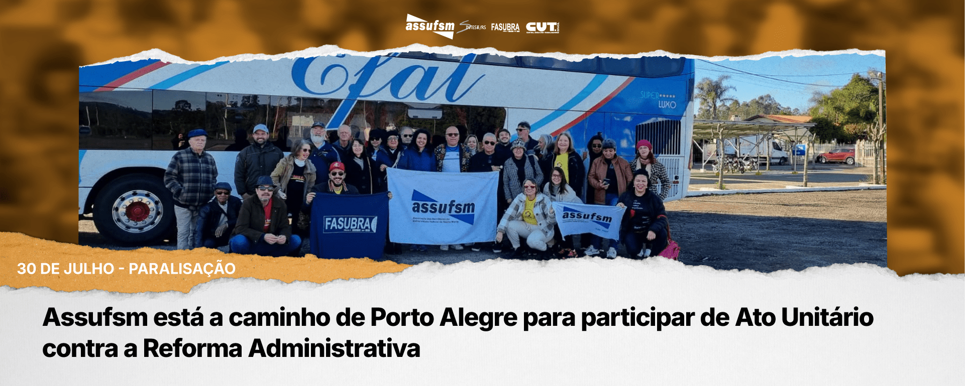 30 de julho, Dia de Paralisação – Assufsm está a caminho de Porto Alegre para participar de Ato Unitário contra a Reforma Administrativa