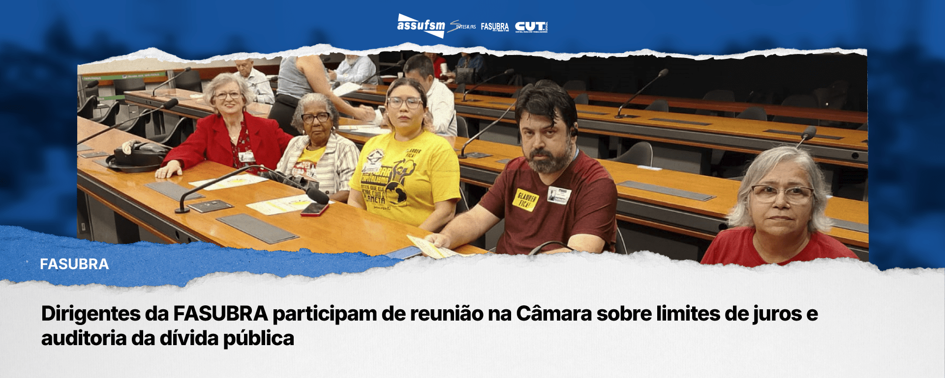 Dirigentes da FASUBRA participam de reunião na Câmara sobre limites de juros e auditoria da dívida pública