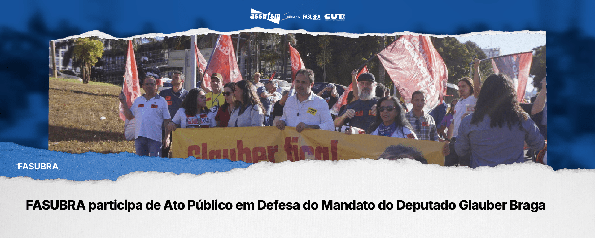 FASUBRA participa de Ato Público em Defesa do Mandato do Deputado Glauber Braga