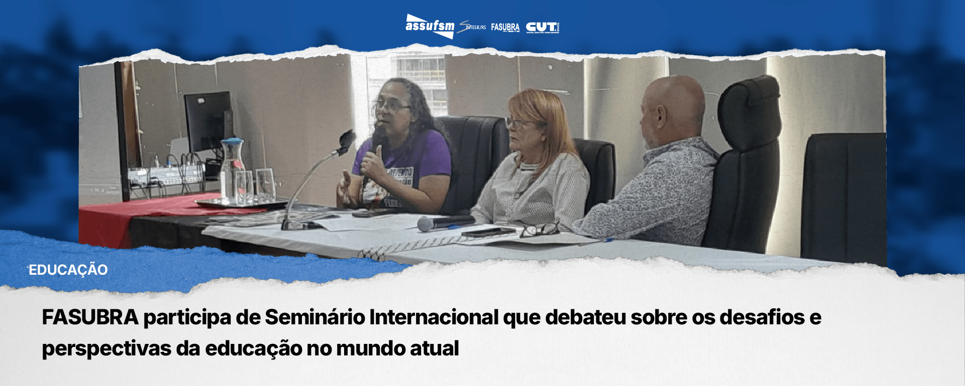 FASUBRA participa de Seminário Internacional que debateu sobre os desafios e perspectivas da educação no mundo atual