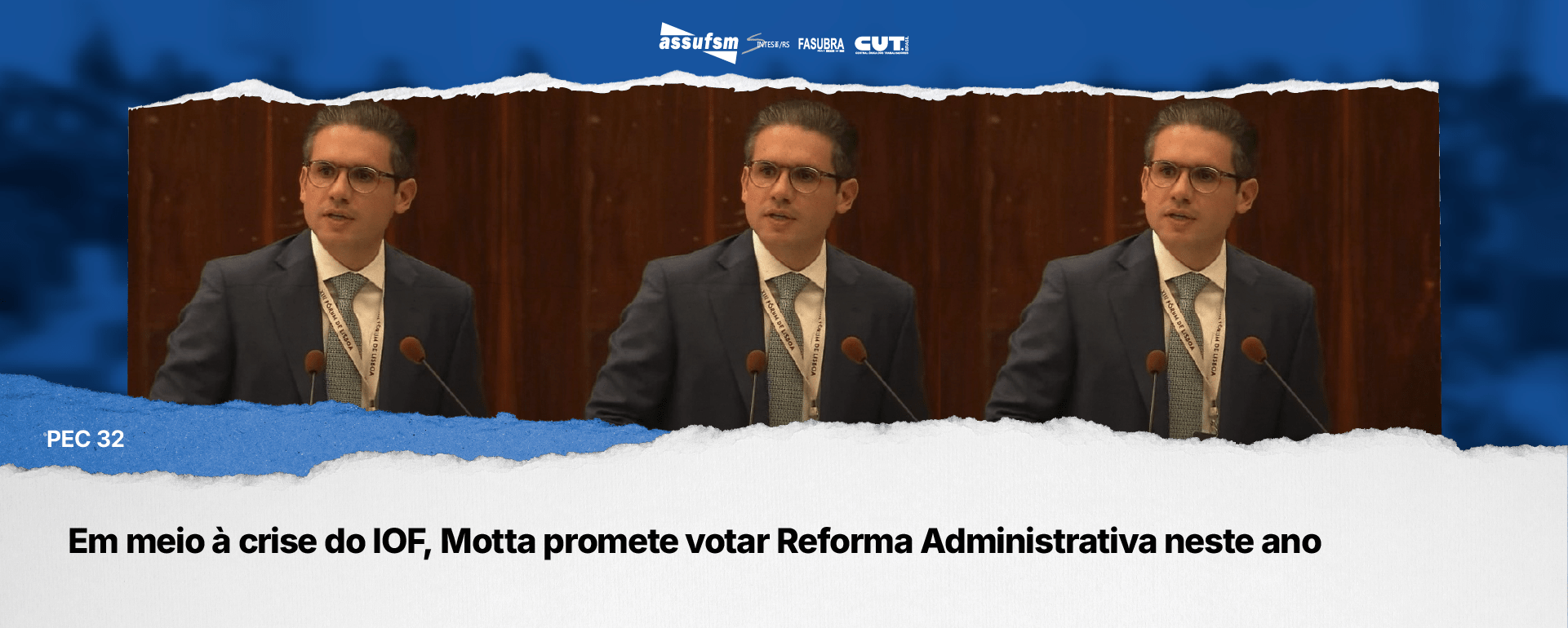 Em meio à crise do IOF, Motta promete votar Reforma Administrativa neste ano