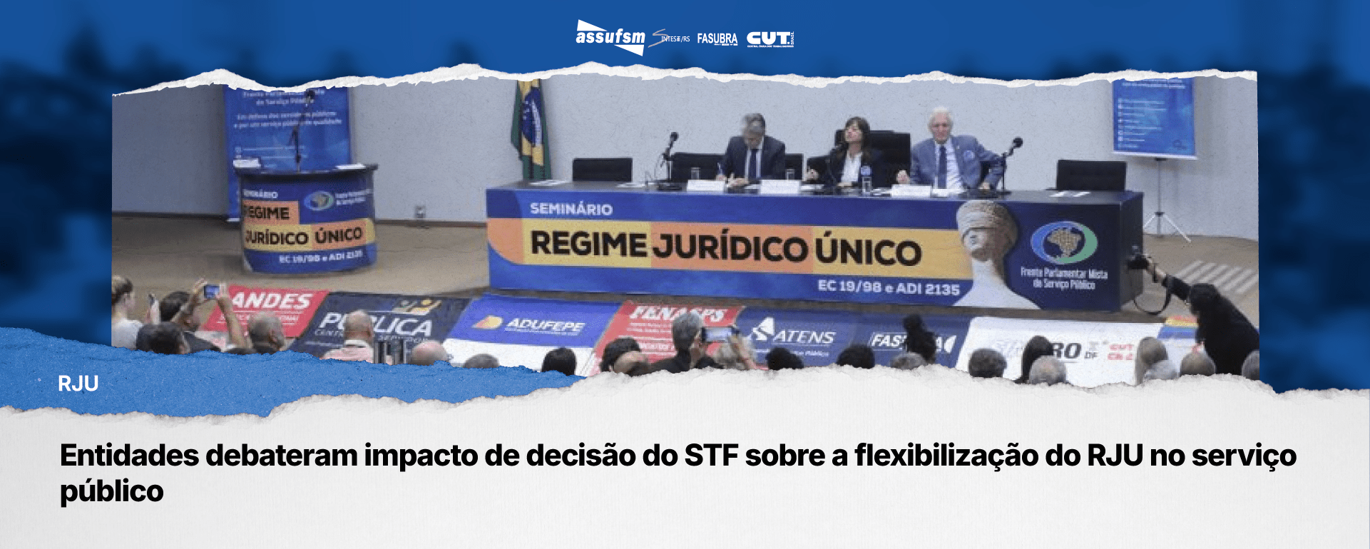 Entidades debateram impacto de decisão do STF sobre a flexibilização do RJU no serviço público