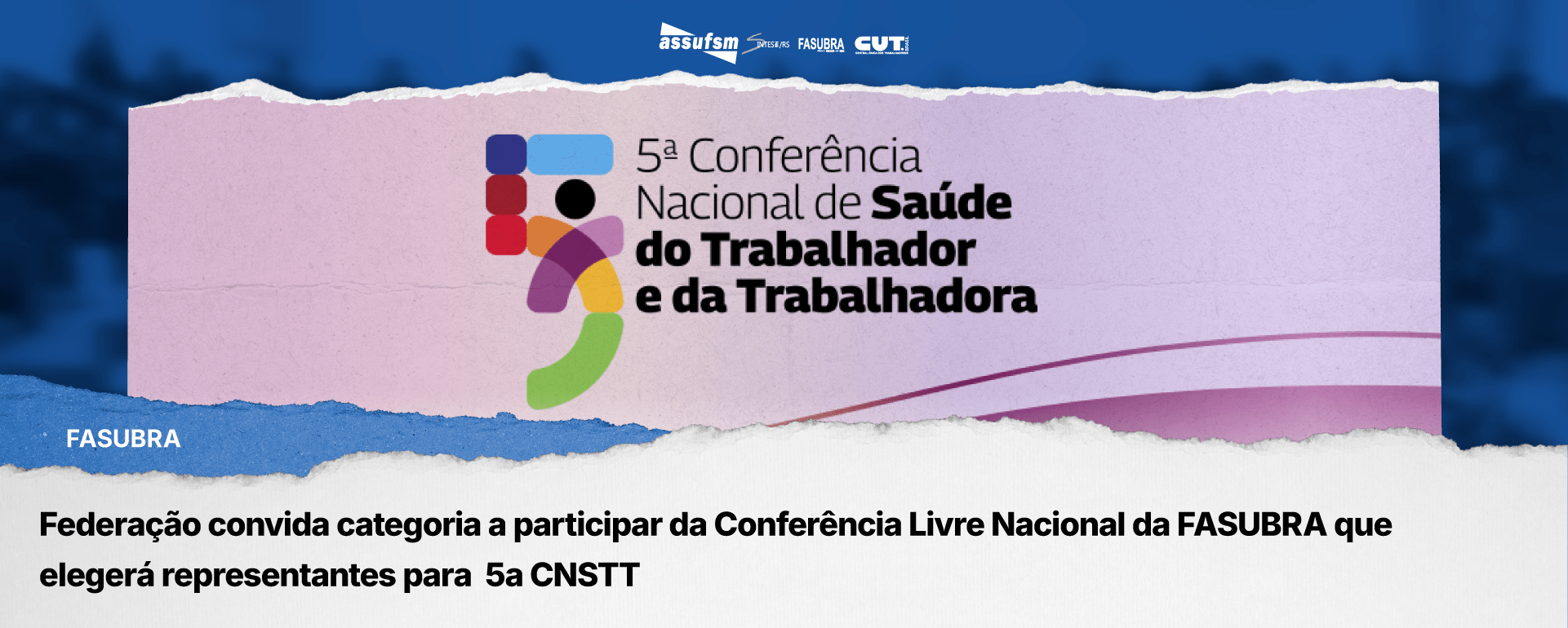 Fasubra convida categoria a participar da Conferência Livre Nacional da FASUBRA que elegerá representantes para  5a CNSTT