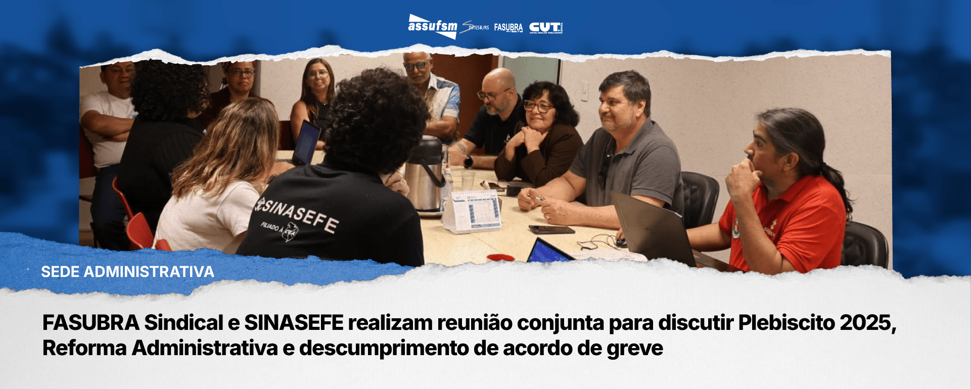FASUBRA Sindical e SINASEFE realizam reunião conjunta para discutir Plebiscito 2025, Reforma Administrativa e descumprimento de acordo de greve
