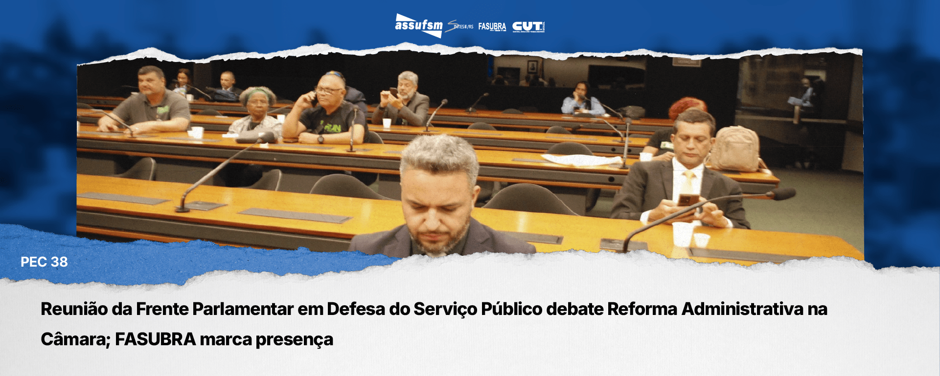 Reunião da Frente Parlamentar em Defesa do Serviço Público debate Reforma Administrativa na Câmara; FASUBRA marca presença