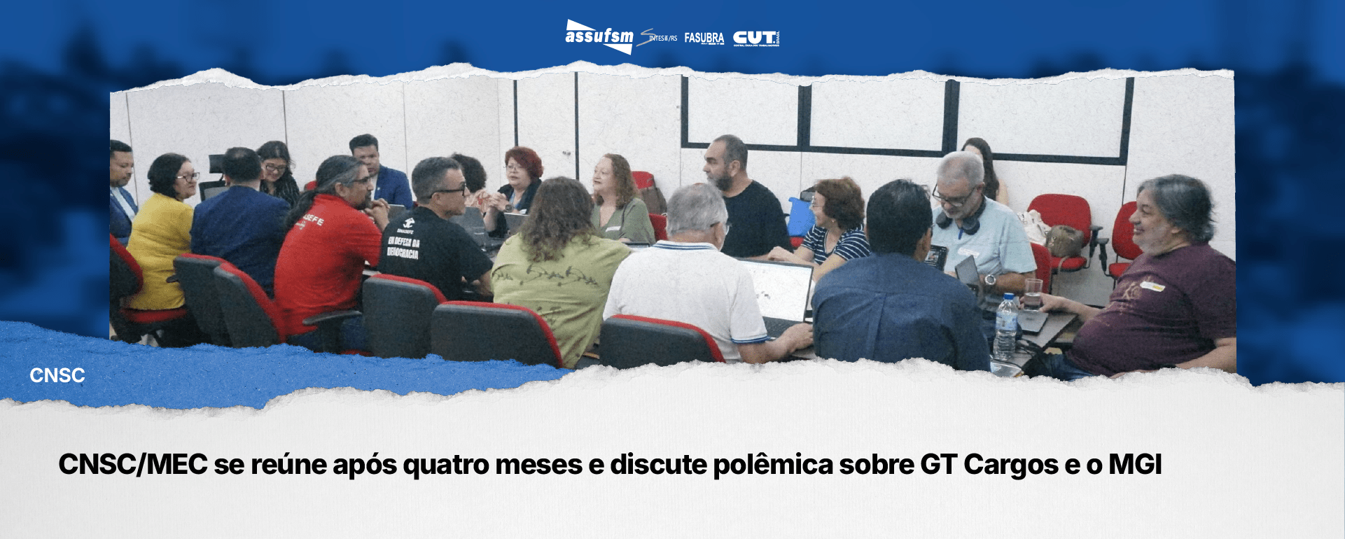 CNSC/MEC se reúne após quatro meses e discute polêmica sobre GT Cargos e o MGI