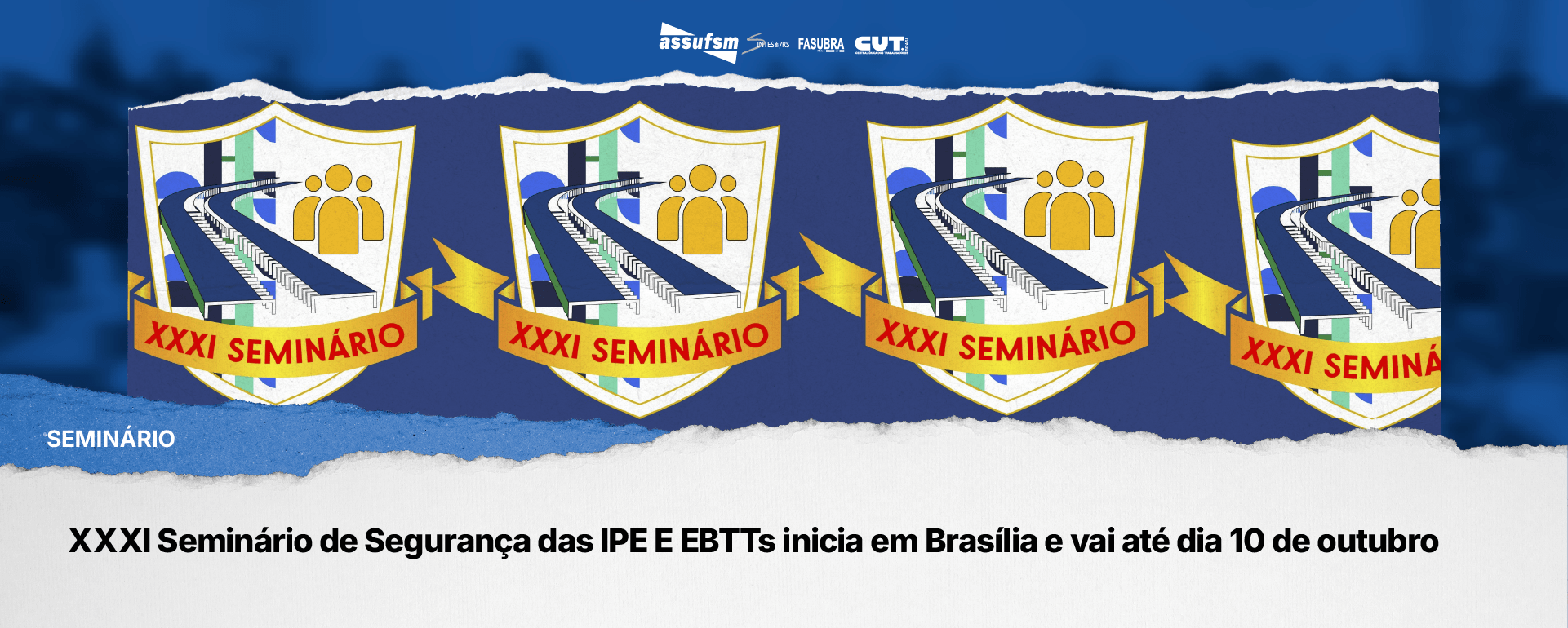 XXXI Seminário de Segurança das IPE E EBTTs inicia em Brasília e vai até dia 10 de outubro