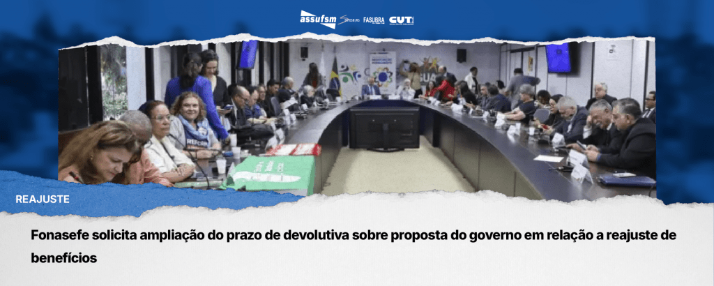 Fonasefe solicita ampliação do prazo de devolutiva sobre proposta do governo em relação a reajuste de benefícios
