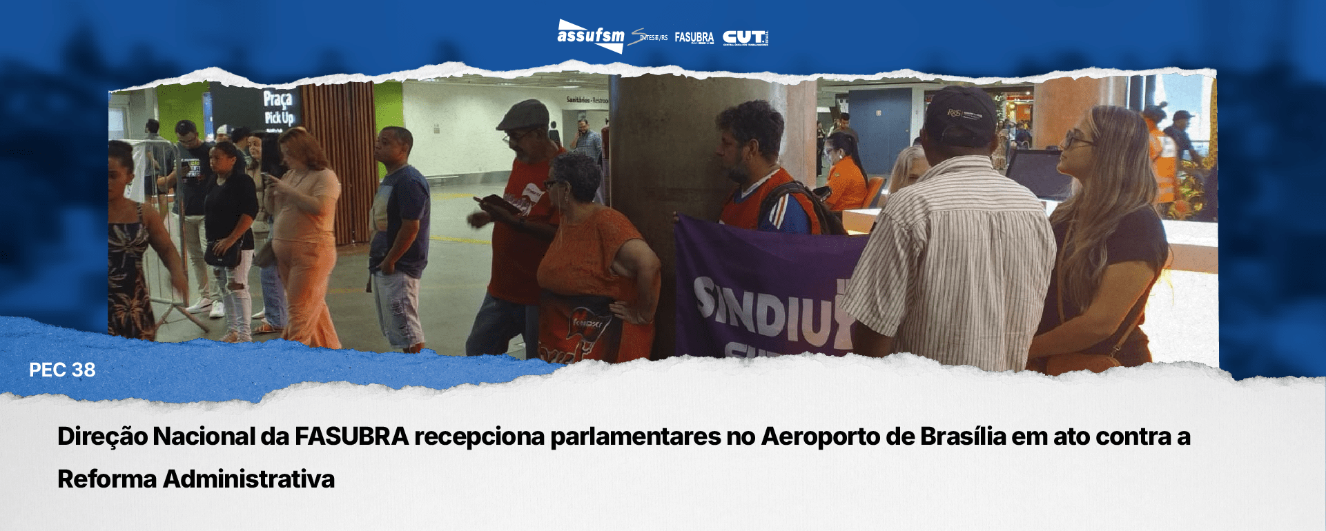 Direção Nacional da FASUBRA recepciona parlamentares no Aeroporto de Brasília em ato contra a Reforma Administrativa