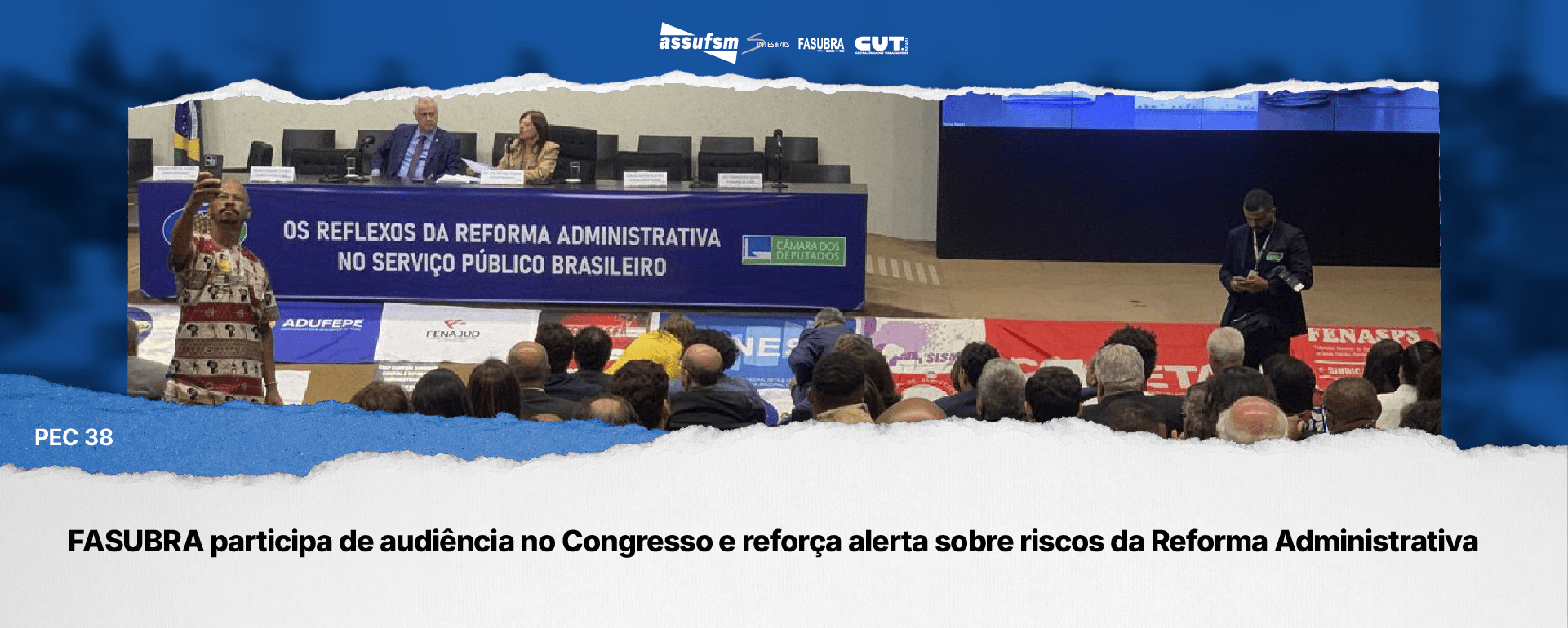 FASUBRA participa de audiência no Congresso e reforça alerta sobre riscos da Reforma Administrativa