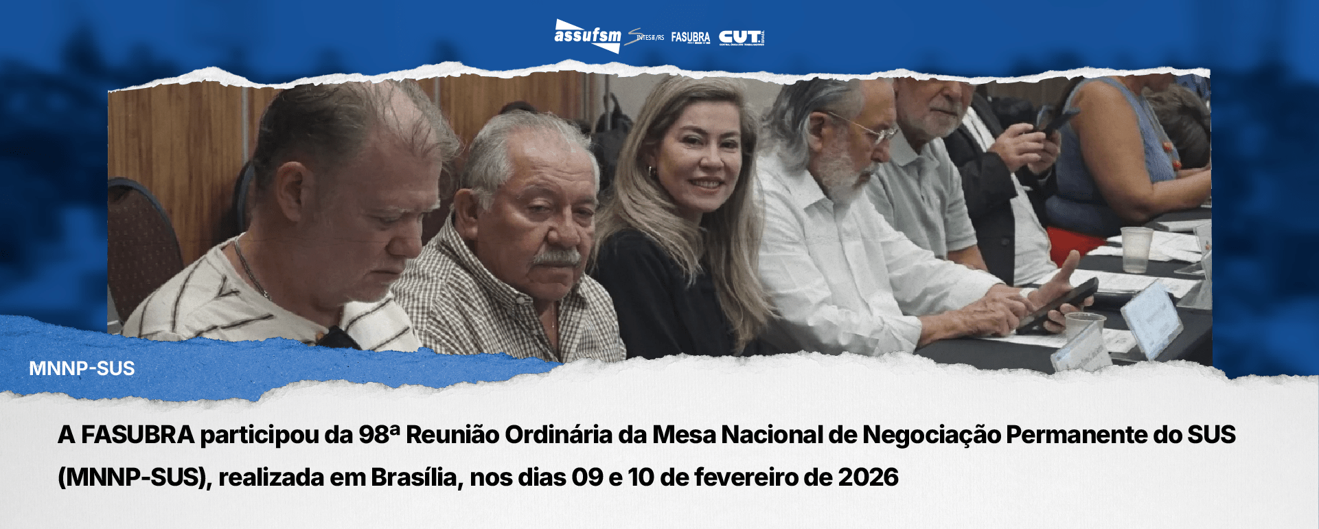A FASUBRA participou da 98ª Reunião Ordinária da Mesa Nacional de Negociação Permanente do SUS (MNNP-SUS), realizada em Brasília, nos dias 09 e 10 de fevereiro de 2026
