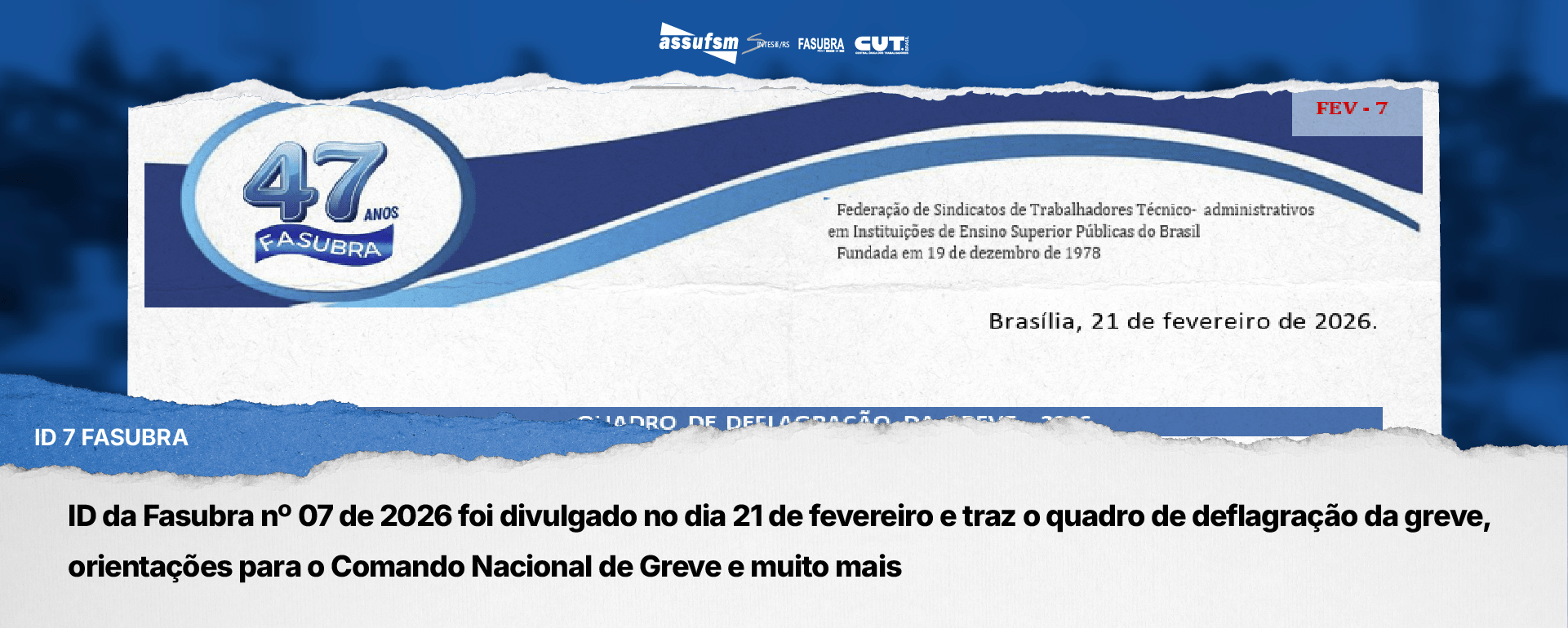 ID da Fasubra nº 07 de 2026 foi divulgado no dia 21 de fevereiro e traz o quadro de deflagração da greve, orientações para o Comando Nacional de Greve e muito mais
