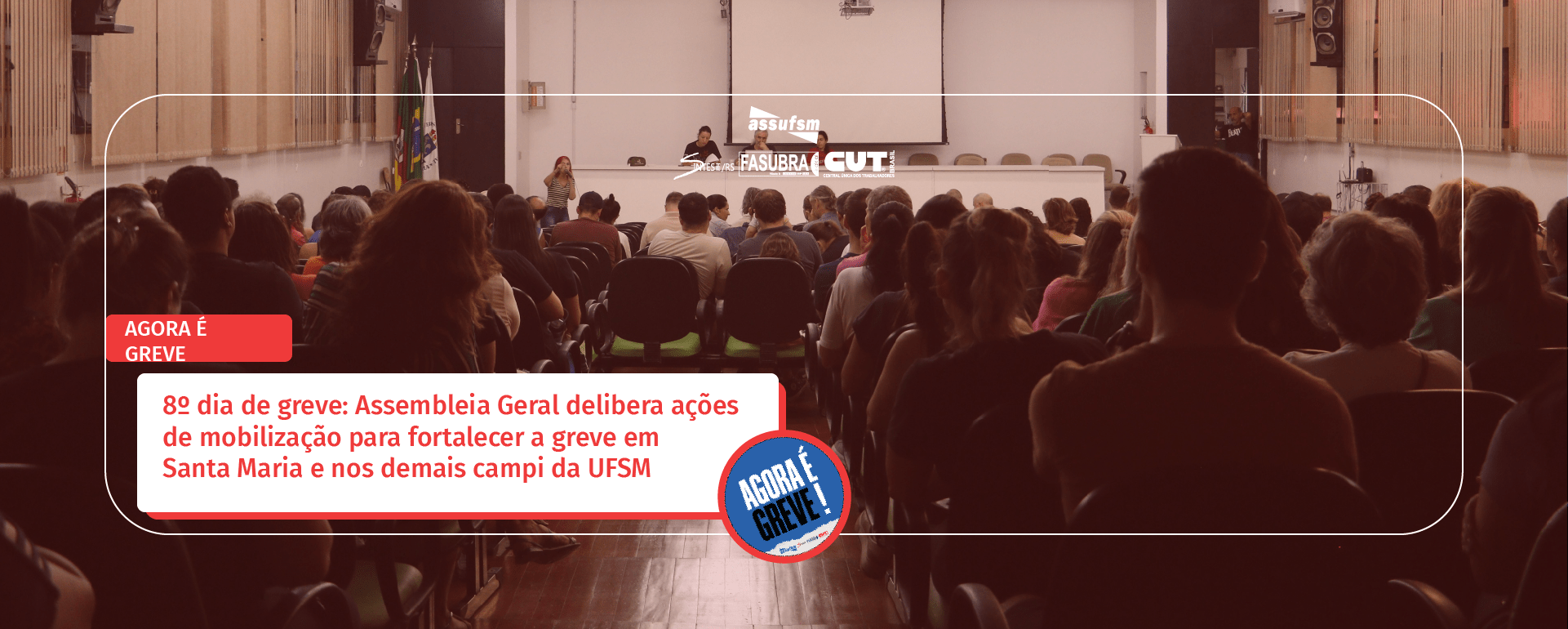 8º dia de greve: Assembleia Geral delibera ações de mobilização para fortalecer a greve em Santa Maria e nos demais campi da UFSM