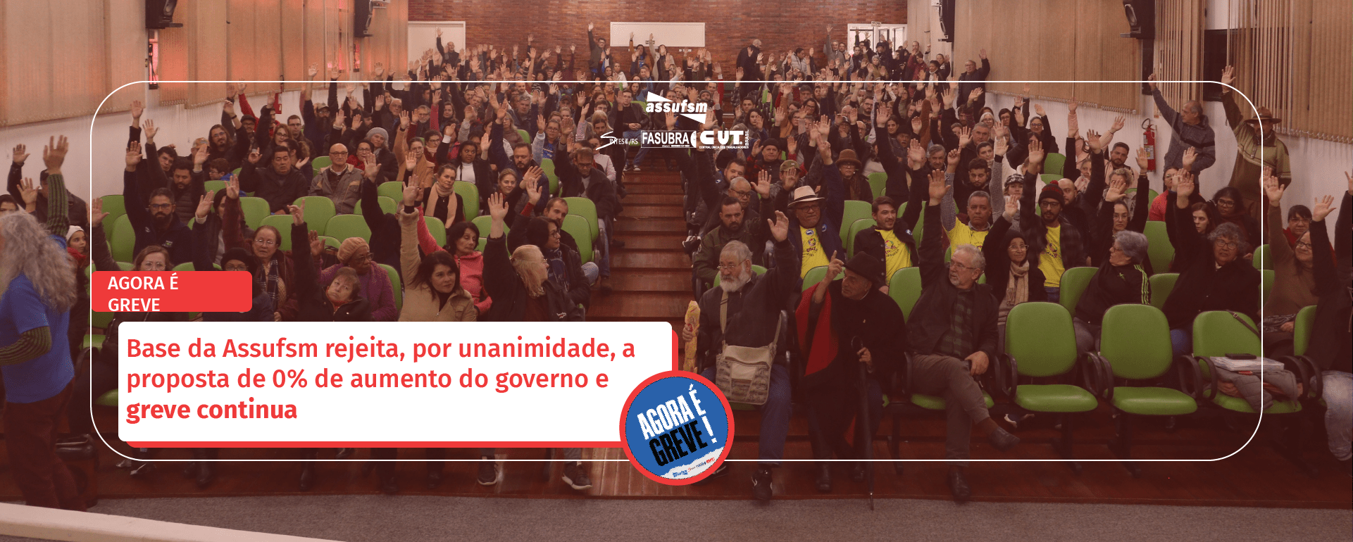 76º dia de greve: Base da Assufsm rejeita, por unanimidade, a proposta de 0% de aumento do governo e greve continua