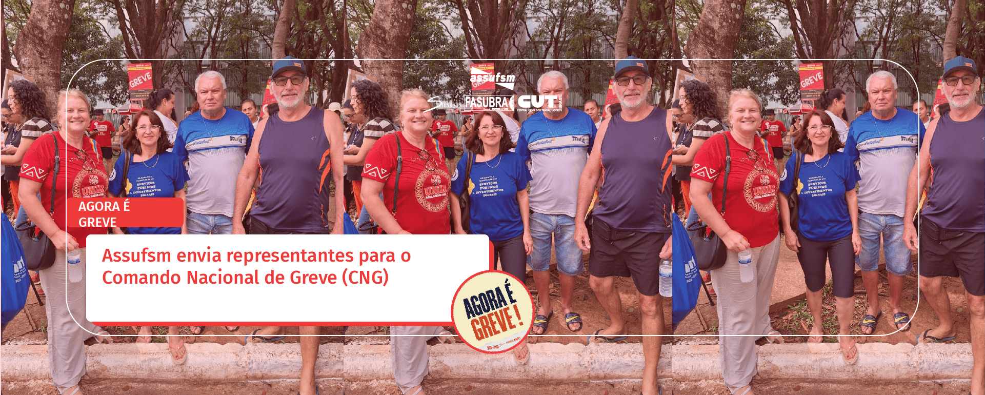 AGORA É GREVE: Assufsm envia representantes para o Comando Nacional de Greve (CNG)