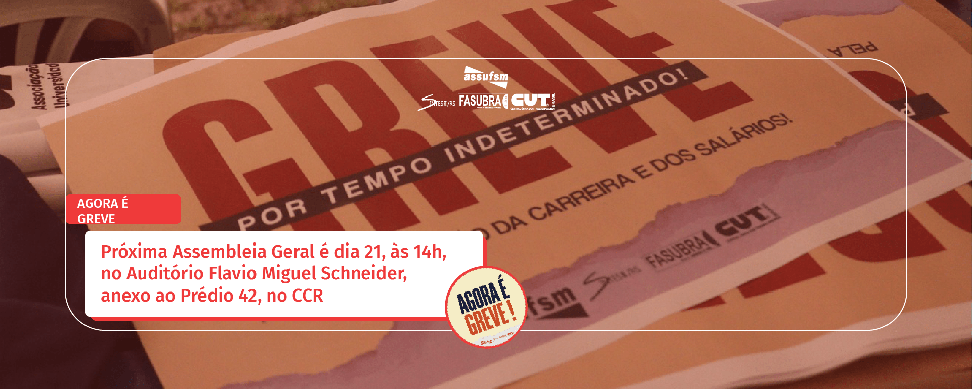 AGORA É GREVE: Próxima Assembleia Geral será no dia 21 de março