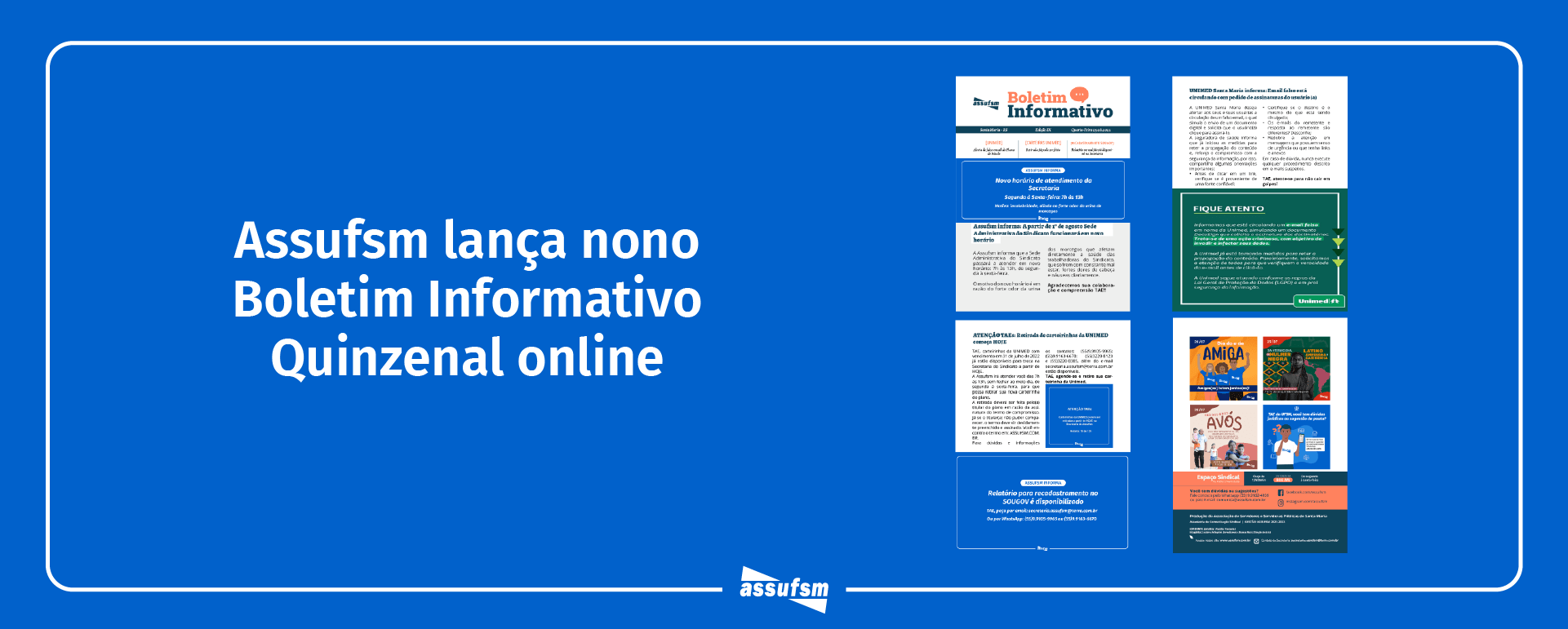 Nona edição do Boletim Informativo Quinzenal da Assufsm traz notícias sobre falso email emitido em nome da UNIMED, relatório mensal para recadastramento no SOUGOV já está disponível, retirada de cartões da UNIMED e muito mais