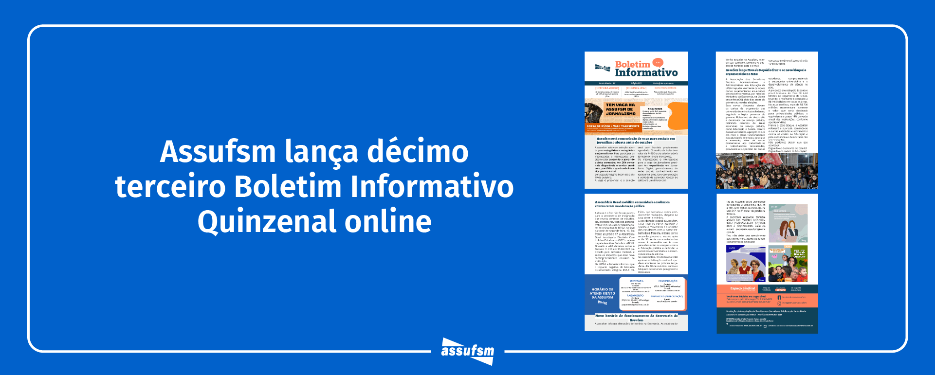 Décima terceira edição do Boletim Informativo Quinzenal da Assufsm traz notícias sobre horário novo da secretaria, vaga de estágio em Jornalismo aberta, mobilizações contra os cortes na UFSM e muito mais