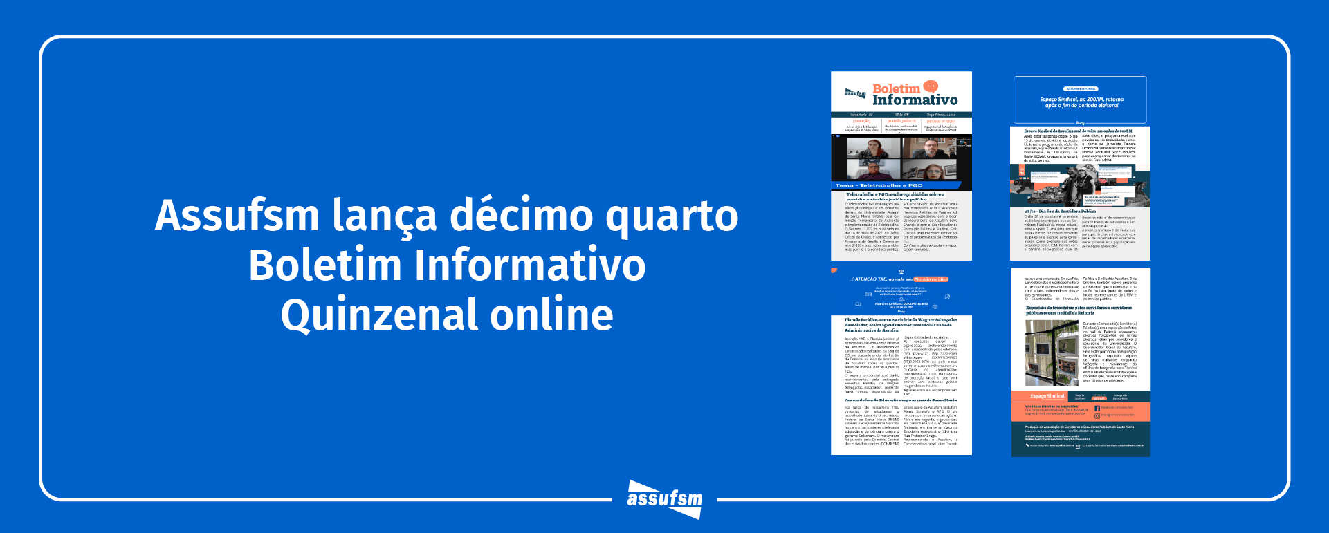 Décima quarta edição do Boletim Informativo Quinzenal da Assufsm traz notícias sobre plantão jurídico, retorno do programa Espaço Sindical na Rádio 800AM, uma reportagem sobre Teletrabalho e PGD e muito mais