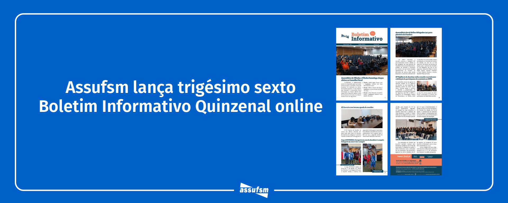 Trigésima Sexta edição do Boletim Informativo Quinzenal da Assufsm traz notícias sobre assembleia de filiados (as), assembleia geral, times campeões da Copa Afuvesma e muito mais