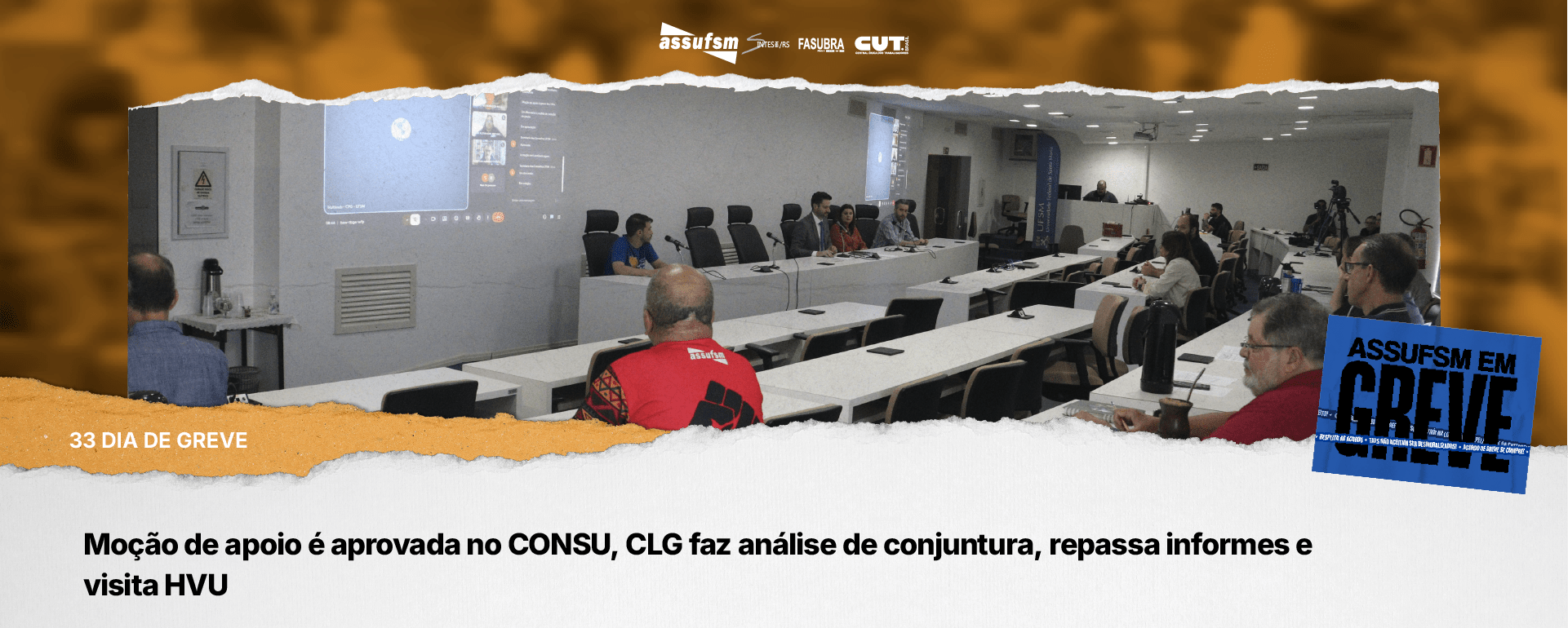 33° dia de greve: Moção de apoio é aprovada no CONSU, CLG faz análise de conjuntura, repassa informes e visita HVU