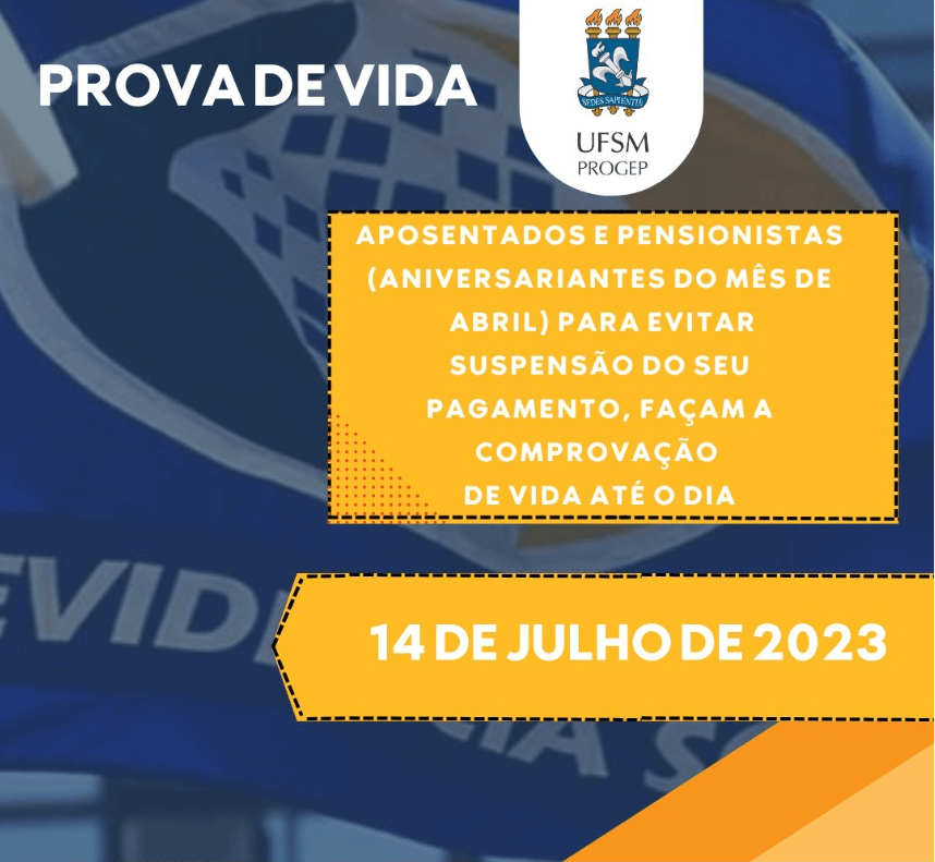 PROGEP Informa: Aniversariantes do mês de abril com prova de vida em atraso tem até 14 de julho para regularizar a situação