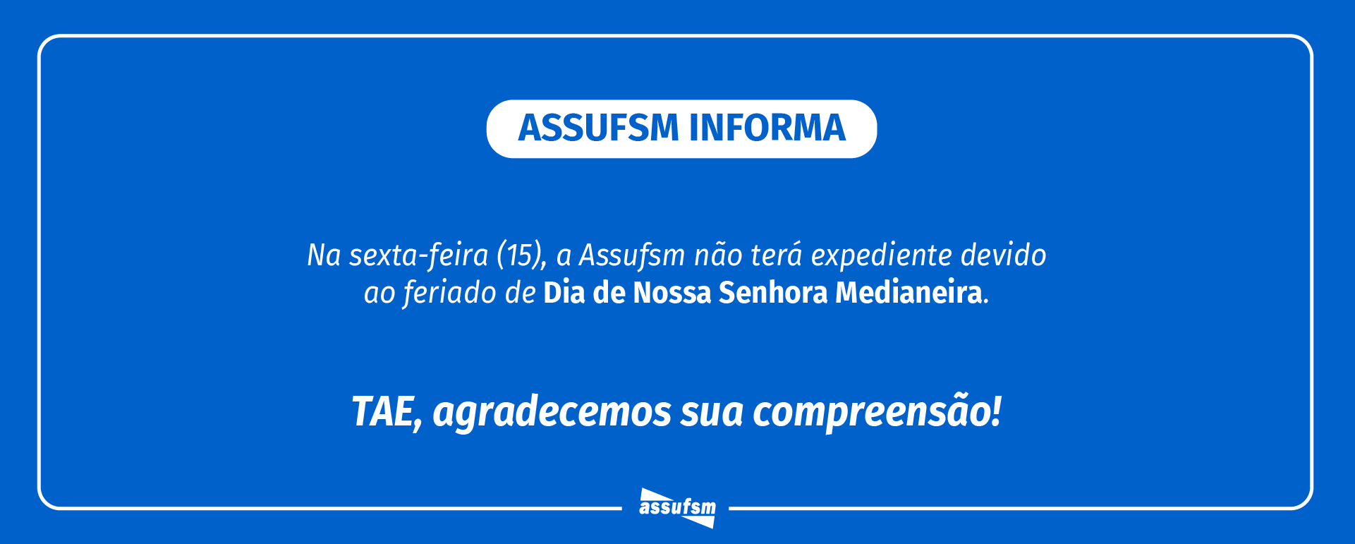 Assufsm não terá expediente na próxima sexta-feira (15), devido a feriado municipal