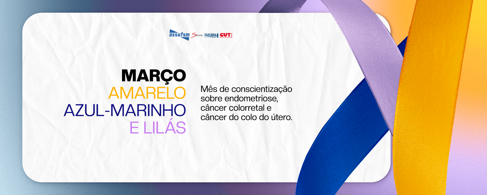 Março Amarelo, Azul Marinho e Lilás: A Assufsm apoia essa campanha