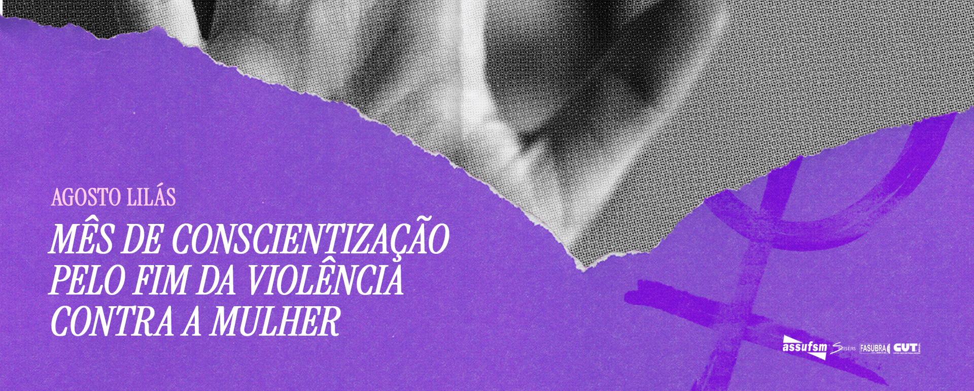 AGOSTO LILÁS – Mês de Conscientização pelo fim da violência contra a Mulher