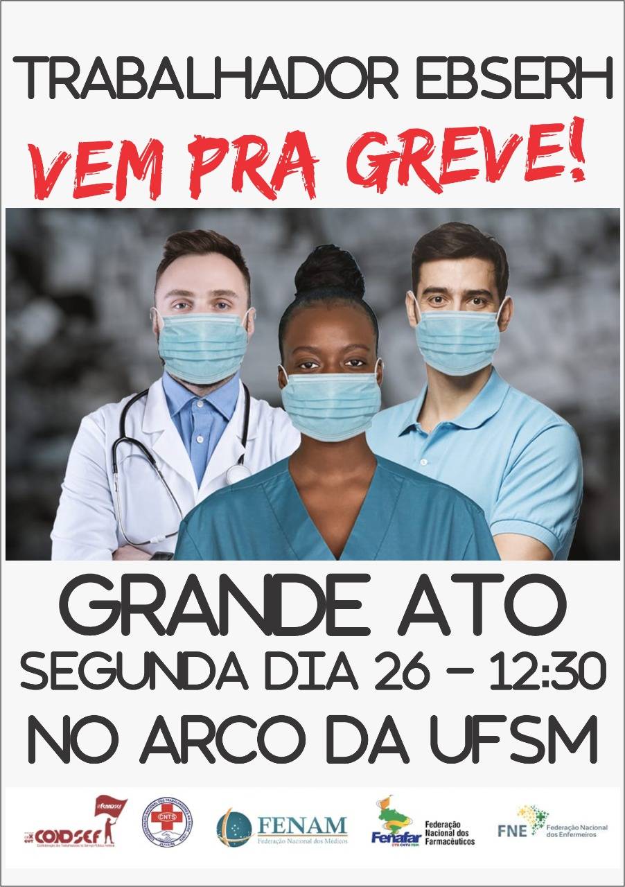 Greve dos empregados(as) da Ebserh entra na segunda semana de mobilizações, sem negociação com a direção da empresa e com ato no arco da UFSM nessa segunda (26)