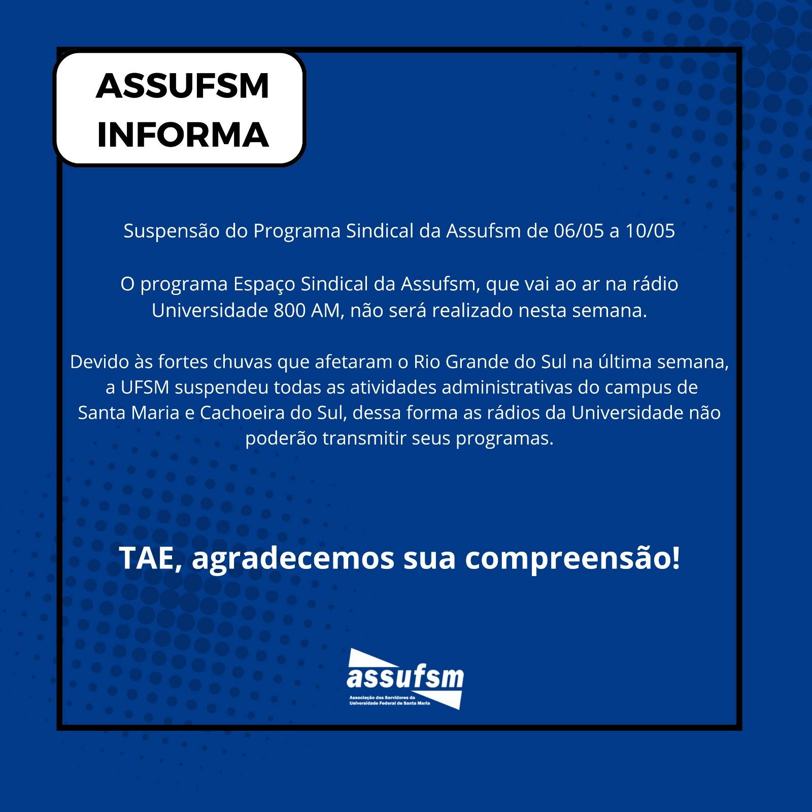 Suspensão do Programa Sindical da Assufsm de 06/05 a 10/05