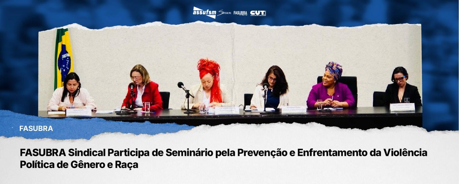 FASUBRA Sindical Participa de Seminário pela Prevenção e Enfrentamento da Violência Política de Gênero e Raça