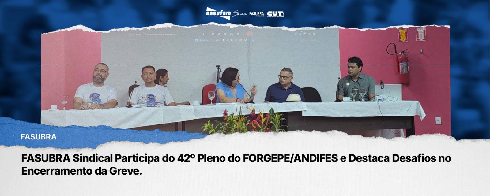 FASUBRA Sindical Participa do 42º Pleno do FORGEPE/ANDIFES e Destaca Desafios no Encerramento da Greve.