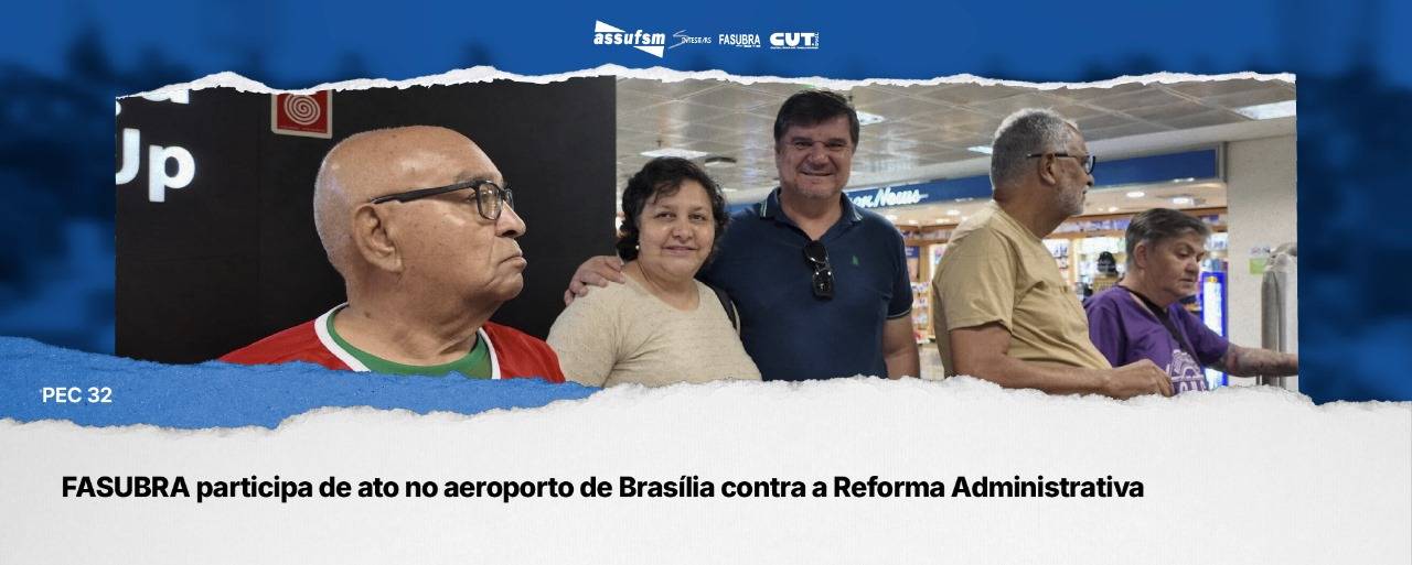 FASUBRA participa de ato no aeroporto de Brasília contra a Reforma Administrativa