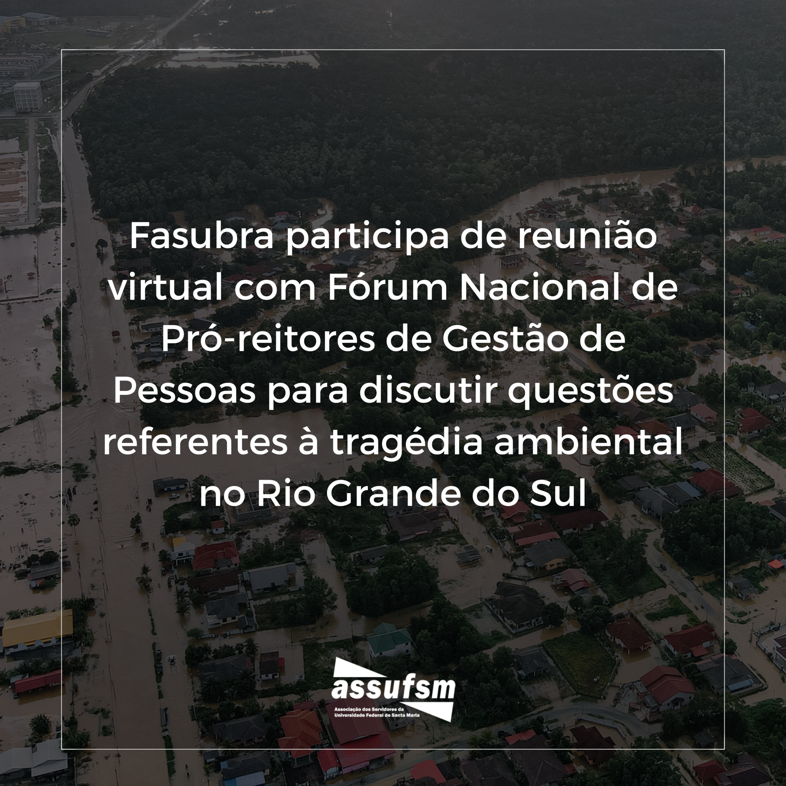 Fasubra participa de reunião com Fórum Nacional de Pró-reitores de Gestão de Pessoas para discutir questões referentes à tragédia ambiental no RS