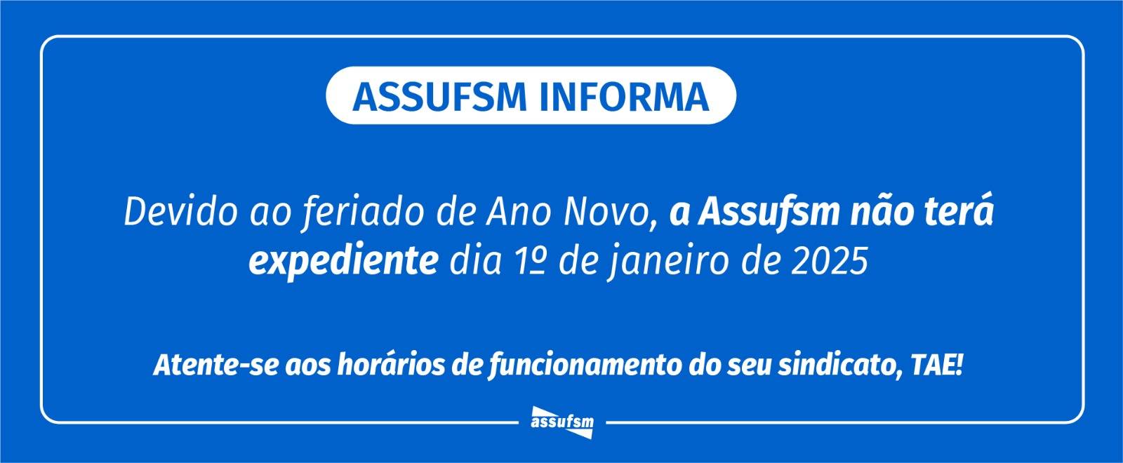 Atente-se TAE, ao horário de funcionamento no Ano Novo na Assufsm