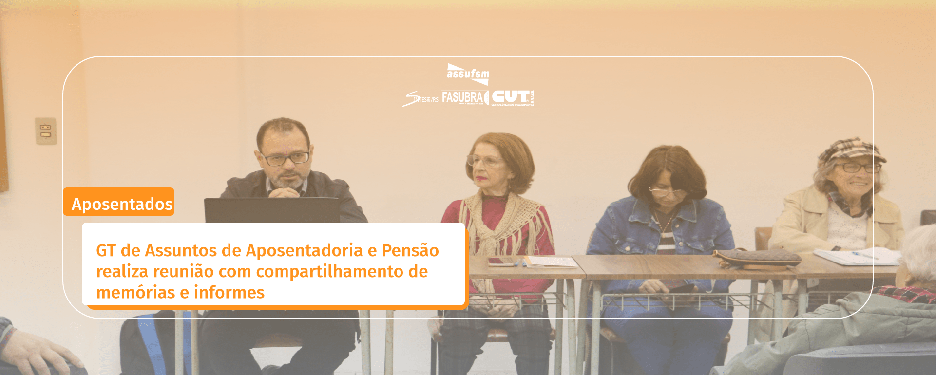 GT de Assuntos de Aposentadoria e Pensão realiza reunião com compartilhamento de memórias e informes