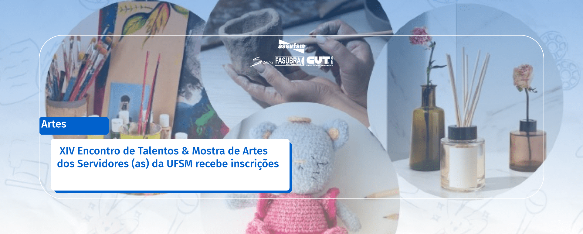 XIV Encontro de Talentos & Mostra de Artes dos Servidores (as) da UFSM recebe inscrições