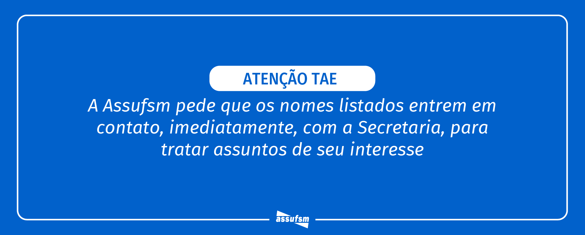 Secretaria da Assufsm lista nome de filiados(as) para entrar em contato