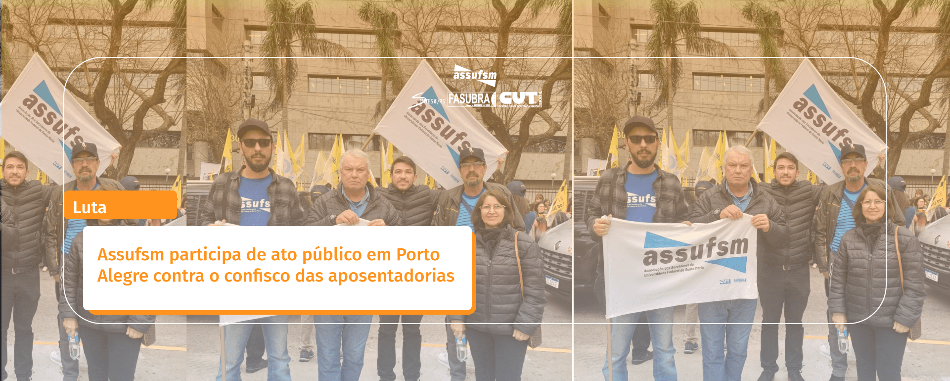 Assufsm participa de ato público em Porto Alegre contra o confisco das aposentadorias