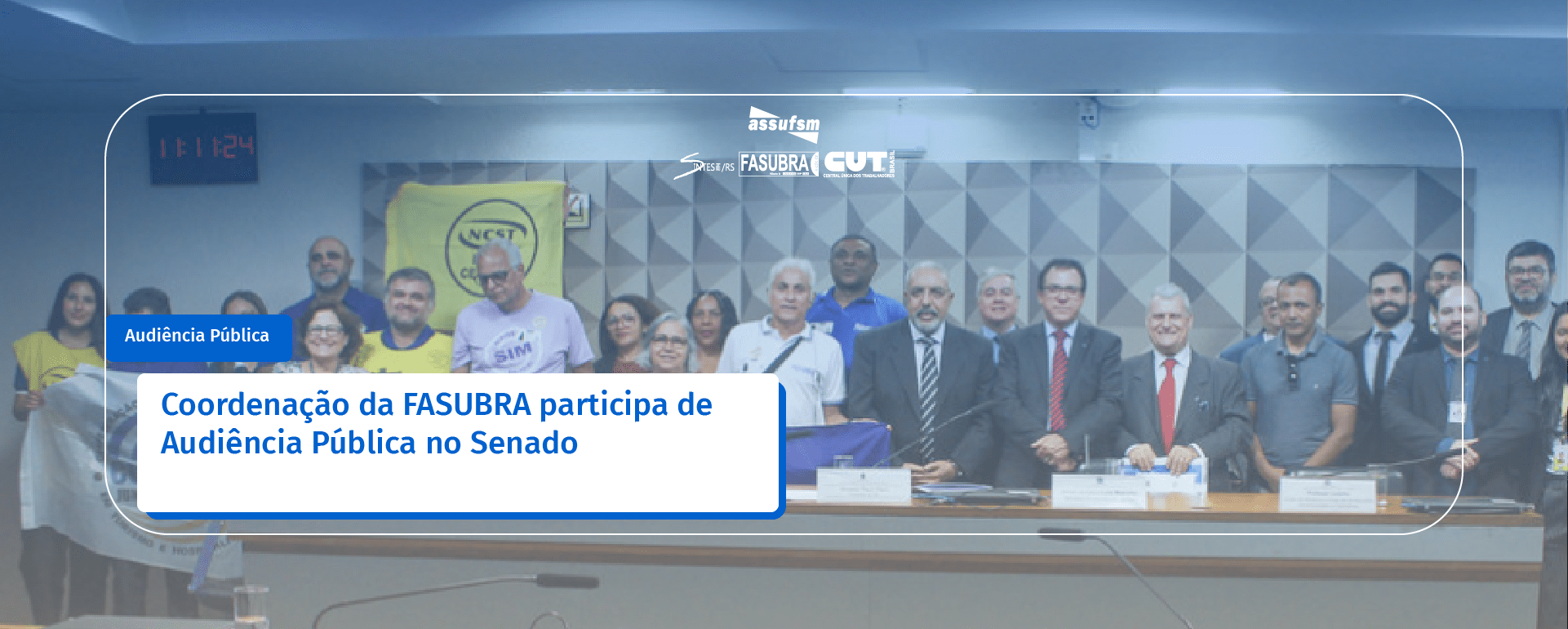 Coordenadores(as) da FASUBRA participam de Audiência Pública no Senado  