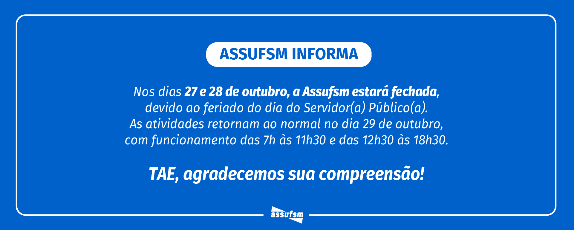 Assufsm estará fechada nos dias 27 e 28 de outubro devido ao feriado do Dia do Servidor(a) Público(a)