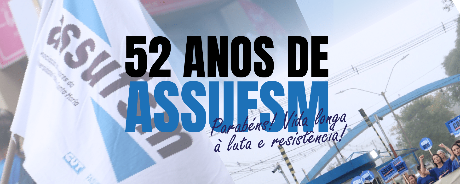 Assufsm completa hoje 52 anos de muita história, luta e resistência